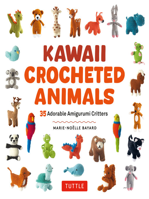 Title details for Kawaii Crocheted Animals by Marie-Noelle Bayard - Available